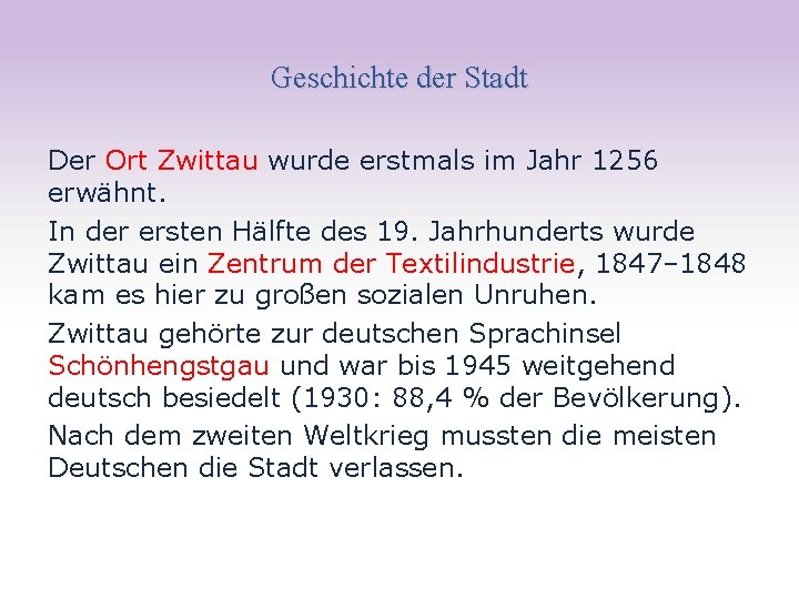 Geschichte der Stadt Der Ort Zwittau wurde erstmals im Jahr 1256 erwähnt. In der