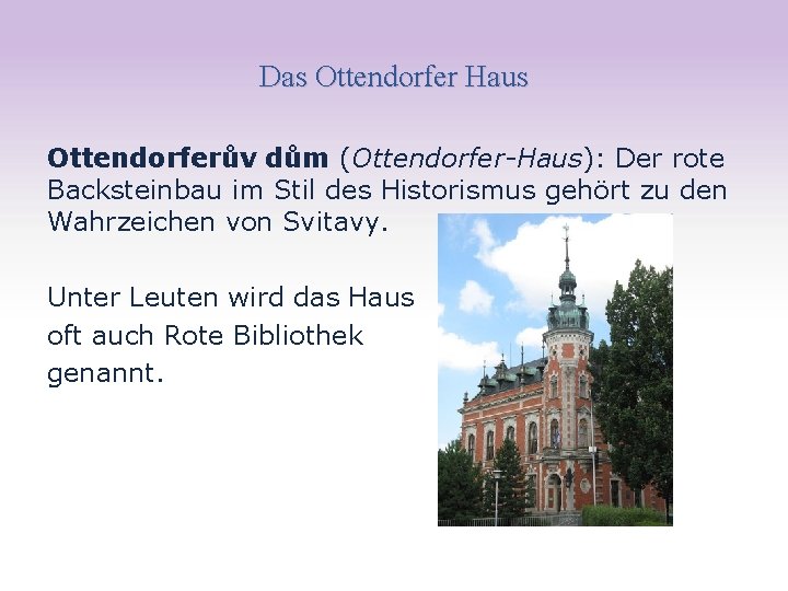 Das Ottendorfer Haus Ottendorferův dům (Ottendorfer-Haus): Der rote Backsteinbau im Stil des Historismus gehört