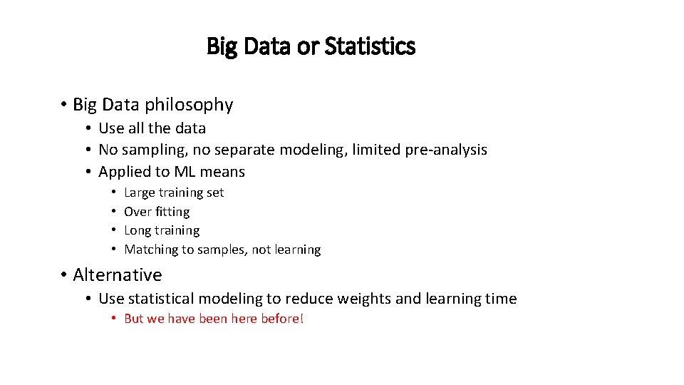 Big Data or Statistics • Big Data philosophy • Use all the data • Big Data or Statistics • Big Data philosophy • Use all the data •