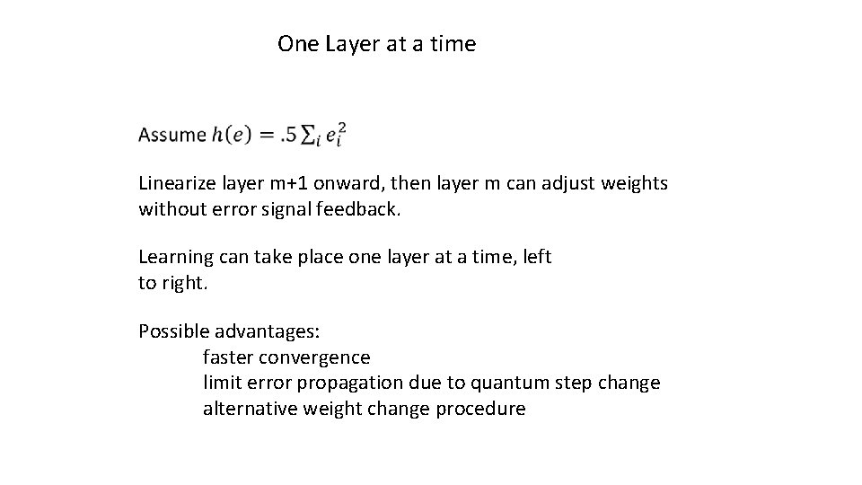 One Layer at a time Linearize layer m+1 onward, then layer m can adjust One Layer at a time Linearize layer m+1 onward, then layer m can adjust