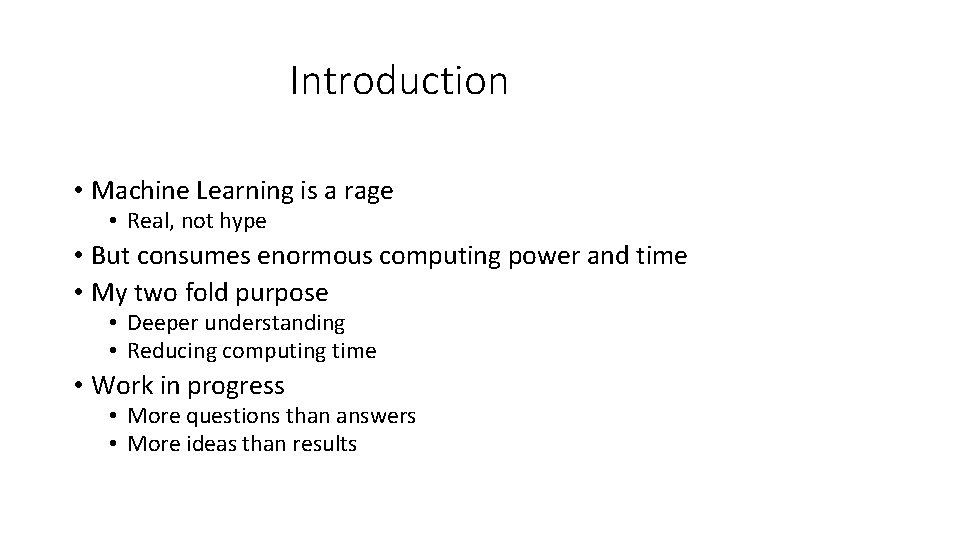 Introduction • Machine Learning is a rage • Real, not hype • But consumes Introduction • Machine Learning is a rage • Real, not hype • But consumes
