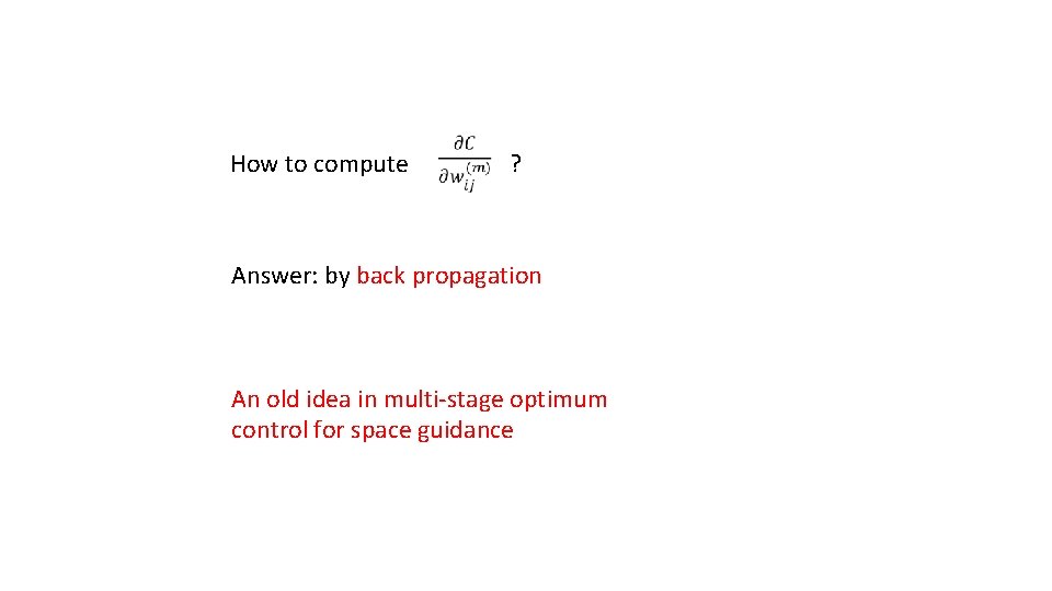 How to compute ? Answer: by back propagation An old idea in multi-stage optimum How to compute ? Answer: by back propagation An old idea in multi-stage optimum