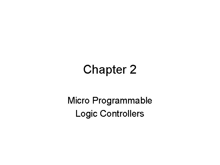 Chapter 2 Micro Programmable Logic Controllers 