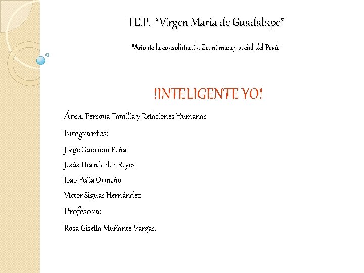 I. E. P. . “Virgen Maria de Guadalupe” “Año de la consolidación Económica y