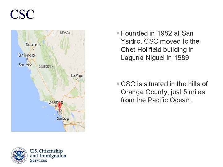 CSC § Founded in 1982 at San Ysidro, CSC moved to the Chet Holifield CSC § Founded in 1982 at San Ysidro, CSC moved to the Chet Holifield