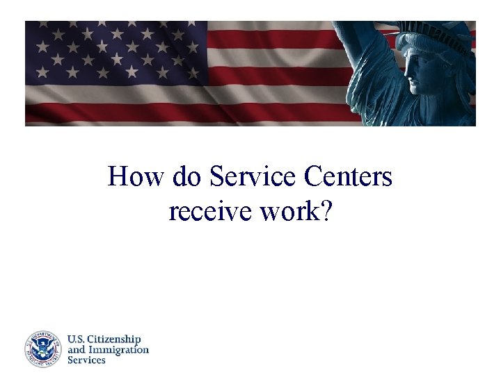 How do Service Centers receive work? Presenter’s Name June 17, 2003 18 How do Service Centers receive work? Presenter’s Name June 17, 2003 18