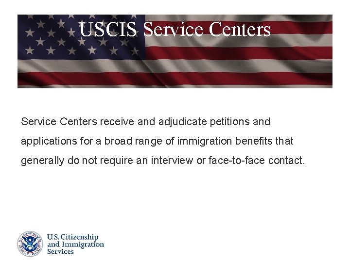 USCIS Service Centers receive and adjudicate petitions and applications for a broad range of USCIS Service Centers receive and adjudicate petitions and applications for a broad range of
