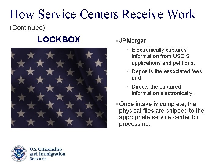 How Service Centers Receive Work (Continued) LOCKBOX § JPMorgan § Electronically captures information from How Service Centers Receive Work (Continued) LOCKBOX § JPMorgan § Electronically captures information from