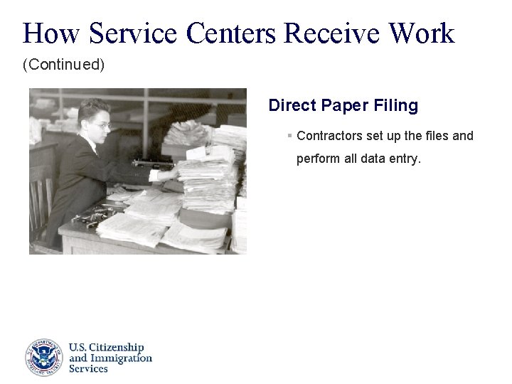 How Service Centers Receive Work (Continued) Direct Paper Filing § Contractors set up the How Service Centers Receive Work (Continued) Direct Paper Filing § Contractors set up the