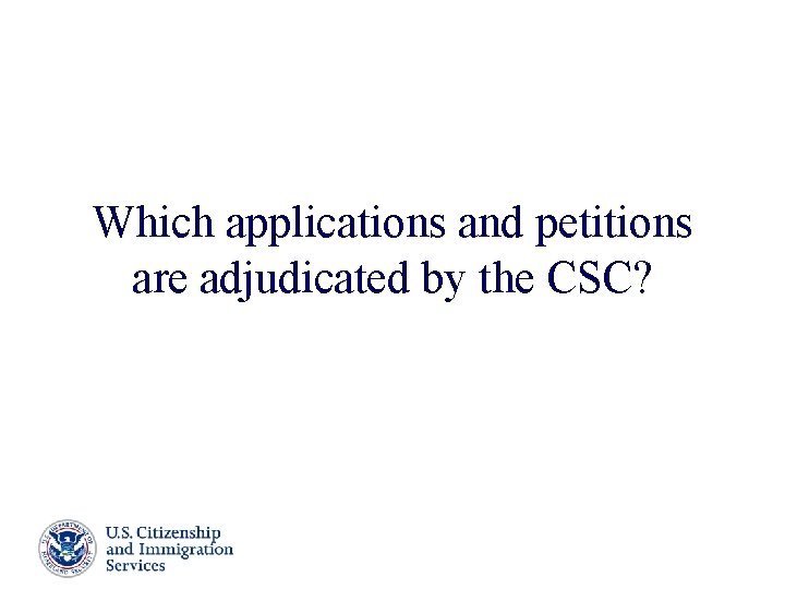 Which applications and petitions are adjudicated by the CSC? Presenter’s Name June 17, 2003 Which applications and petitions are adjudicated by the CSC? Presenter’s Name June 17, 2003