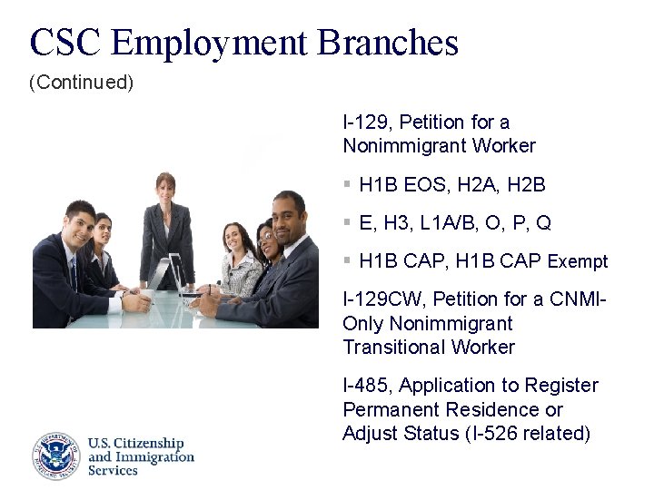 CSC Employment Branches (Continued) I-129, Petition for a Nonimmigrant Worker § H 1 B CSC Employment Branches (Continued) I-129, Petition for a Nonimmigrant Worker § H 1 B