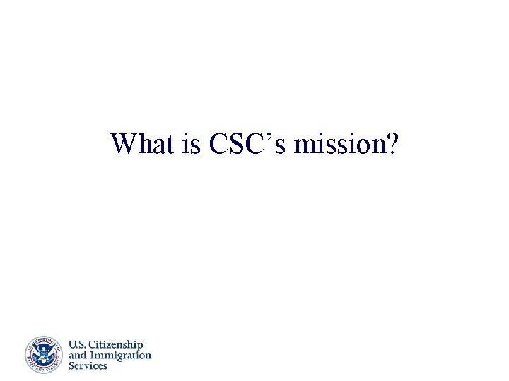 What is CSC’s mission? Presenter’s Name June 17, 2003 8 What is CSC’s mission? Presenter’s Name June 17, 2003 8