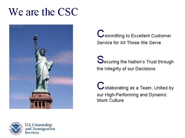 We are the CSC Committing to Excellent Customer Service for All Those We Serve We are the CSC Committing to Excellent Customer Service for All Those We Serve