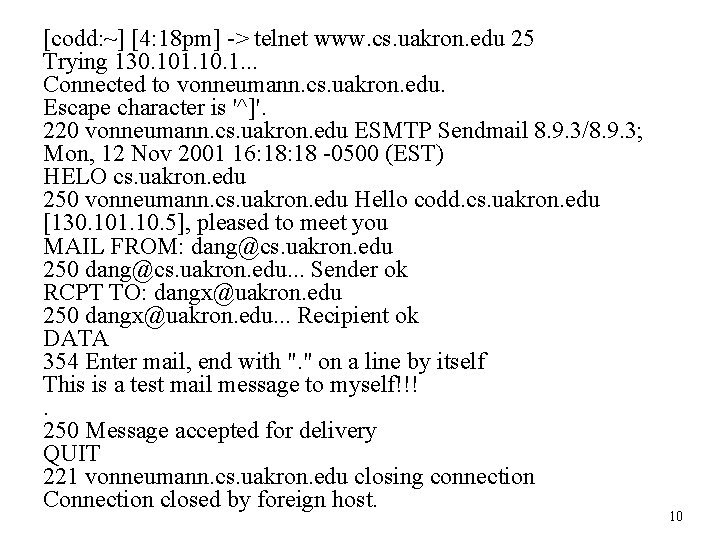 [codd: ~] [4: 18 pm] -> telnet www. cs. uakron. edu 25 Trying 130.