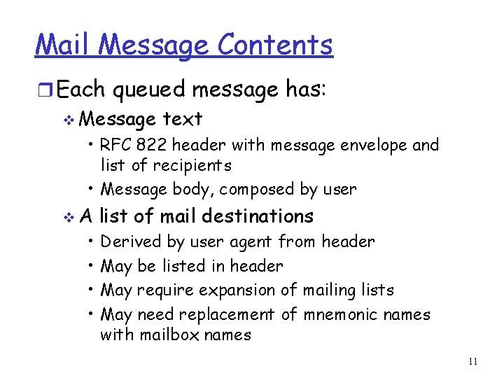 Mail Message Contents r Each queued message has: v Message text • RFC 822