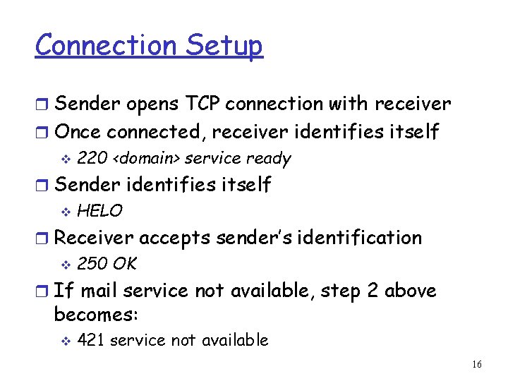 Connection Setup r Sender opens TCP connection with receiver r Once connected, receiver identifies