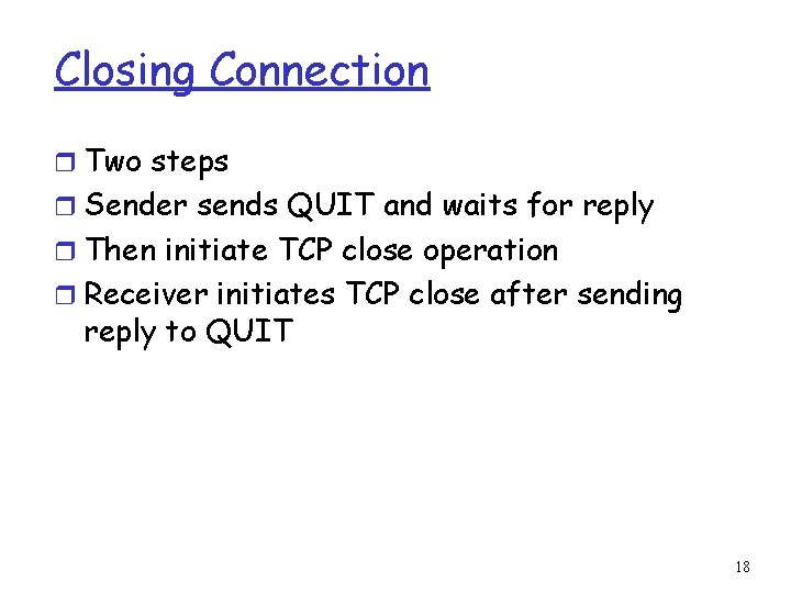 Closing Connection r Two steps r Sender sends QUIT and waits for reply r