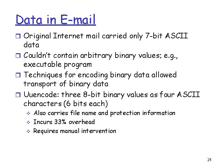 Data in E-mail r Original Internet mail carried only 7 -bit ASCII data r