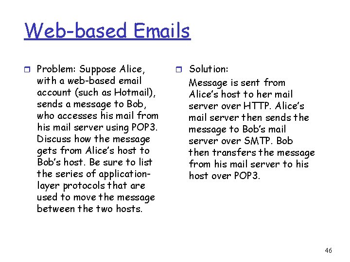 Web-based Emails r Problem: Suppose Alice, with a web-based email account (such as Hotmail),