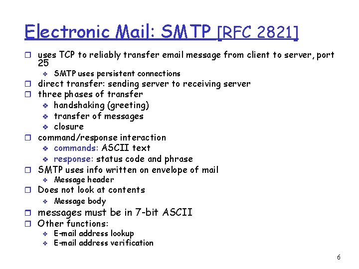 Electronic Mail: SMTP [RFC 2821] r uses TCP to reliably transfer email message from