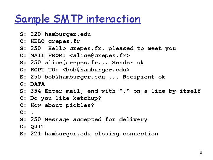 Sample SMTP interaction S: C: S: C: C: C: S: 220 hamburger. edu HELO