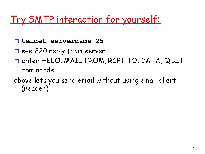 Try SMTP interaction for yourself: r telnet servername 25 r see 220 reply from