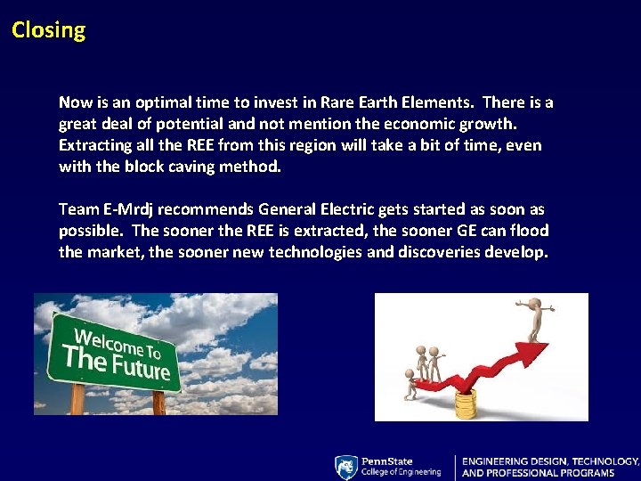 Closing Now is an optimal time to invest in Rare Earth Elements. There is