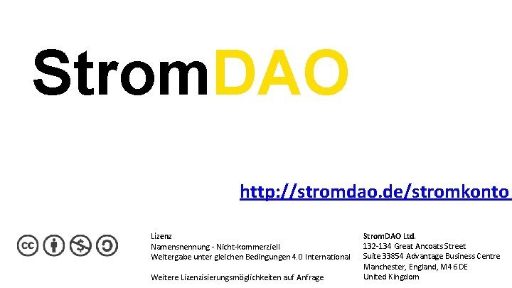 Strom. DAO http: //stromdao. de/stromkonto Lizenz Namensnennung - Nicht-kommerziell Weitergabe unter gleichen Bedingungen 4.