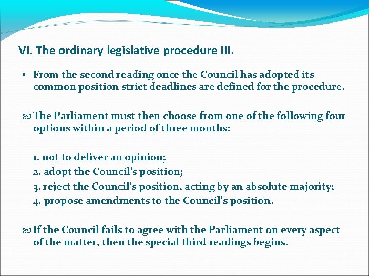 VI. The ordinary legislative procedure III. • From the second reading once the Council