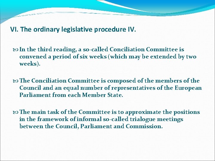 VI. The ordinary legislative procedure IV. In the third reading, a so-called Conciliation Committee