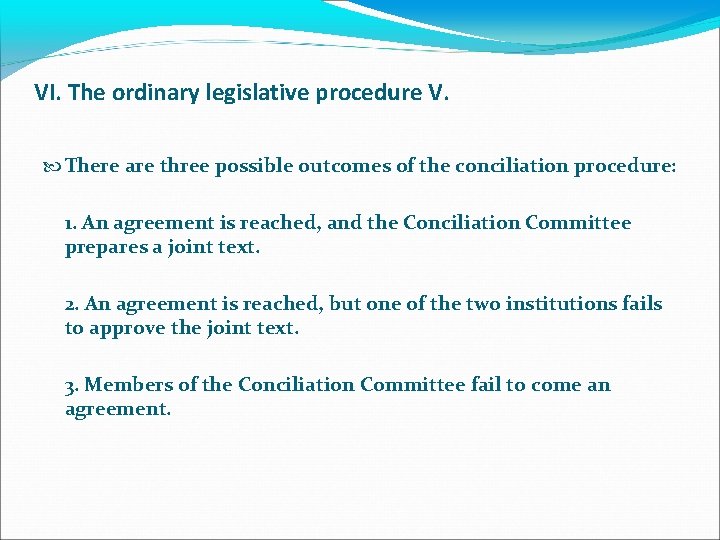 VI. The ordinary legislative procedure V. There are three possible outcomes of the conciliation