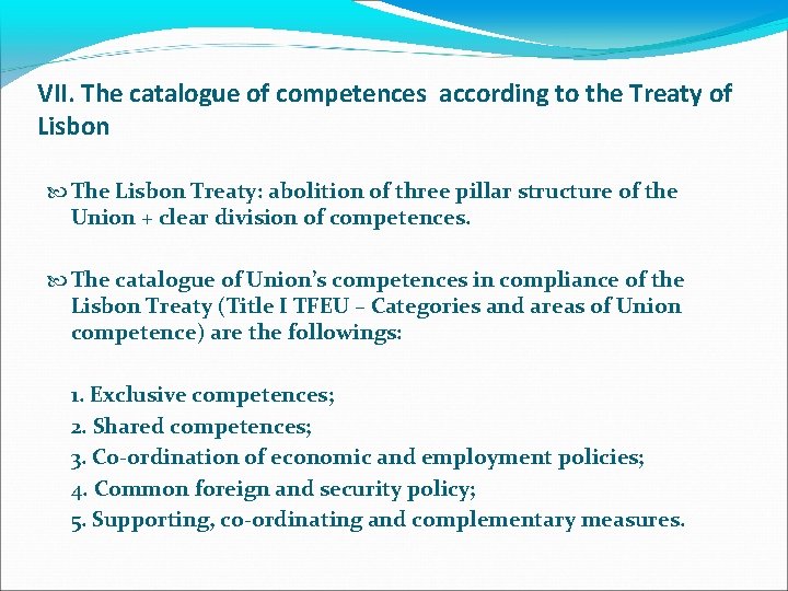 VII. The catalogue of competences according to the Treaty of Lisbon The Lisbon Treaty: