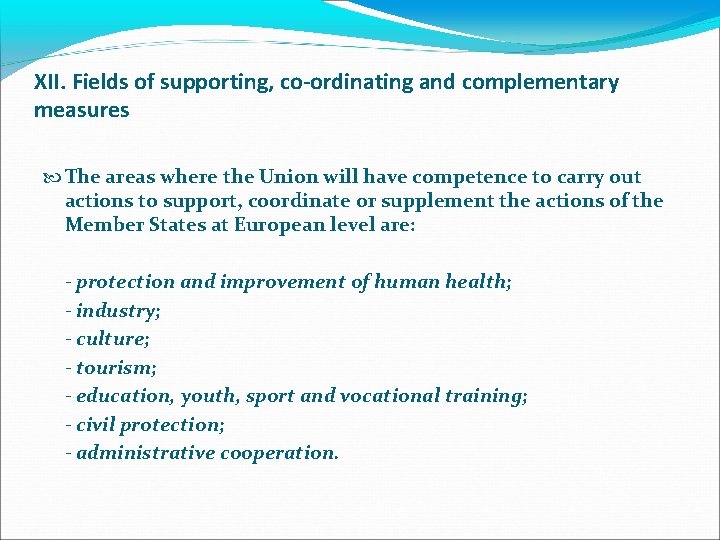 XII. Fields of supporting, co-ordinating and complementary measures The areas where the Union will