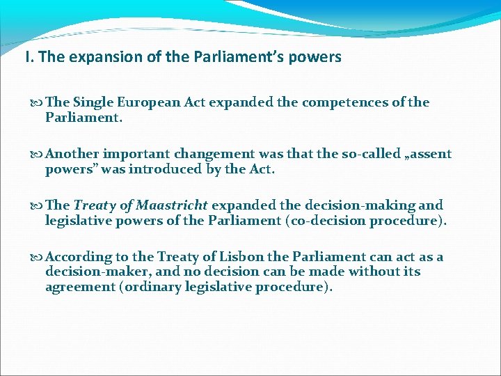 I. The expansion of the Parliament’s powers The Single European Act expanded the competences