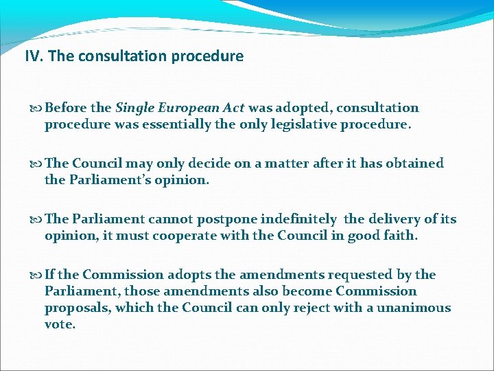 IV. The consultation procedure Before the Single European Act was adopted, consultation procedure was