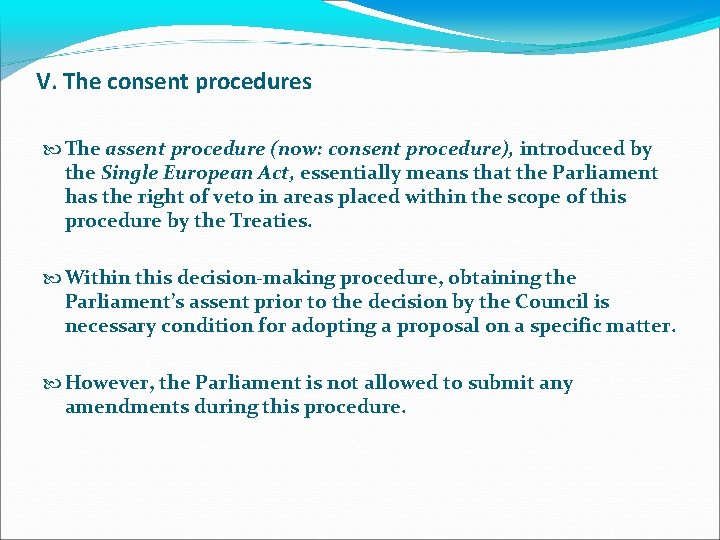 V. The consent procedures The assent procedure (now: consent procedure), introduced by the Single