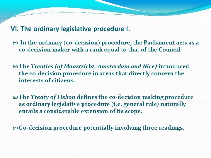 VI. The ordinary legislative procedure I. In the ordinary (co-decision) procedure, the Parliament acts