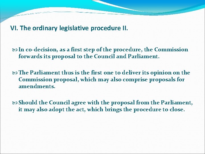 VI. The ordinary legislative procedure II. In co-decision, as a first step of the