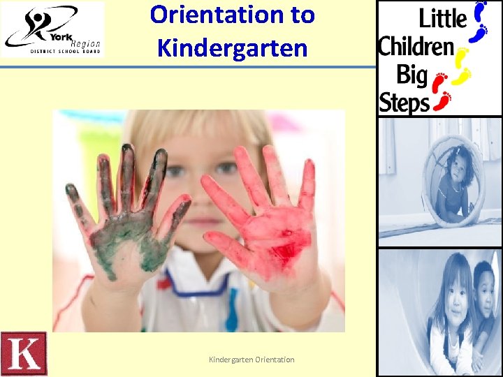 Orientation to Kindergarten Orientation 