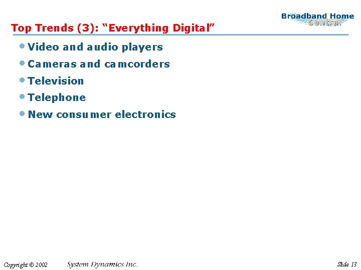 Top Trends (3): “Everything Digital” • Video and audio players • Cameras and camcorders
