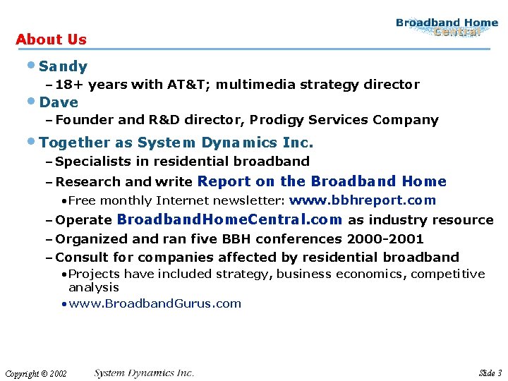 About Us • Sandy – 18+ years with AT&T; multimedia strategy director • Dave
