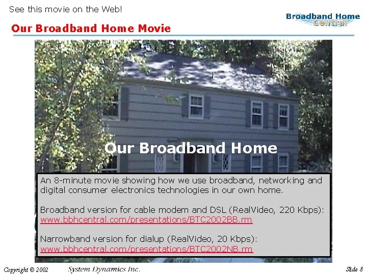 See this movie on the Web! Our Broadband Home Movie Our Broadband Home An