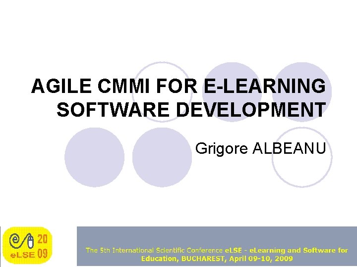 AGILE CMMI FOR E-LEARNING SOFTWARE DEVELOPMENT Grigore ALBEANU 