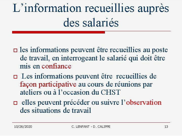 L’information recueillies auprès des salariés o o o les informations peuvent être recueillies au