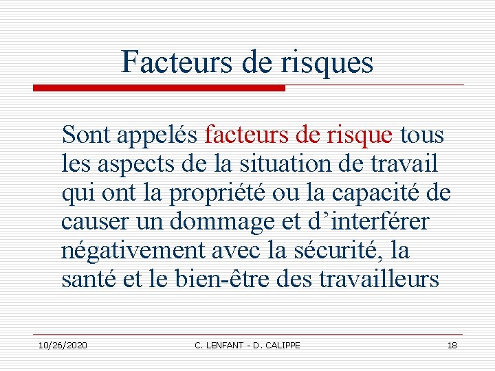 Facteurs de risques Sont appelés facteurs de risque tous les aspects de la situation Facteurs de risques Sont appelés facteurs de risque tous les aspects de la situation