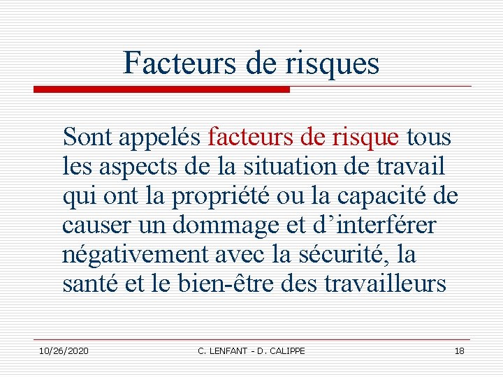 Facteurs de risques Sont appelés facteurs de risque tous les aspects de la situation