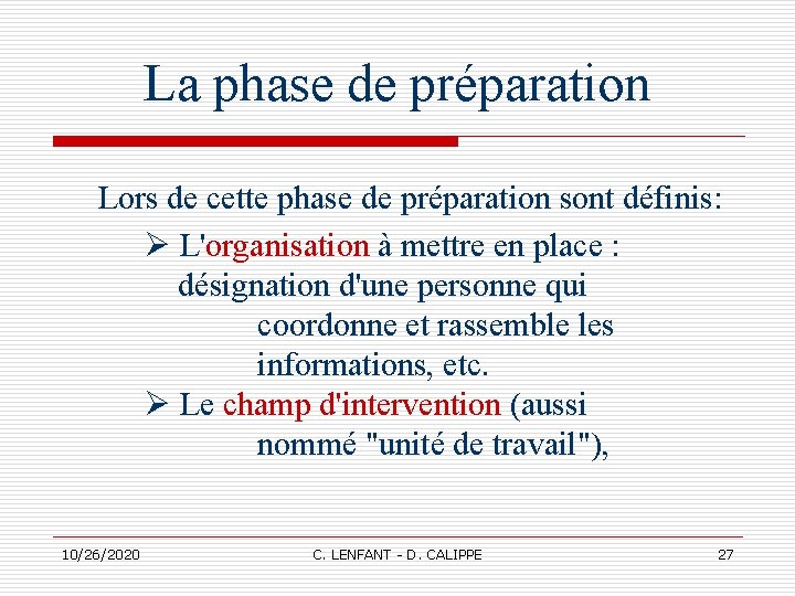 La phase de préparation Lors de cette phase de préparation sont définis: L'organisation à