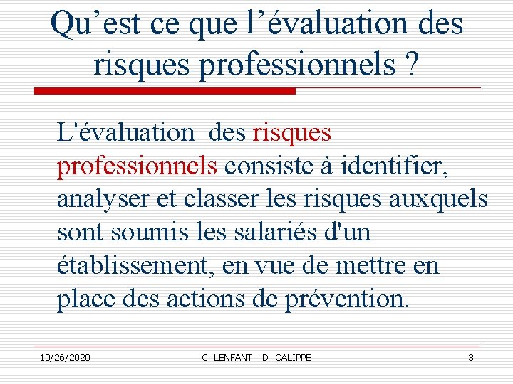 Qu’est ce que l’évaluation des risques professionnels ? L'évaluation des risques professionnels consiste à