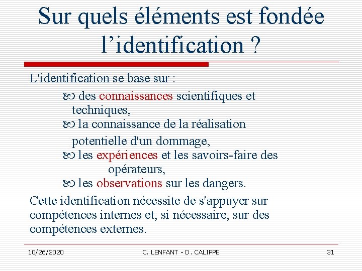 Sur quels éléments est fondée l’identification ? L'identification se base sur : des connaissances