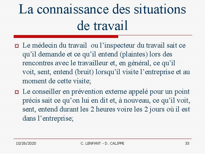 La connaissance des situations de travail o o Le médecin du travail ou l’inspecteur